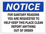 Notice For Sanitary Reasons You Are Requested To Help Keep This Place Clean, Report Anything Out of Order Sign - Choose 7 X 10 - 10 X 14, Self Adhesive Vinyl, Plastic or Aluminum.