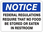 Notice Federal Regulations Require That No Food Be Stored or Eaten In Restroom Sign - Choose 7 X 10 - 10 X 14, Self Adhesive Vinyl, Plastic or Aluminum.