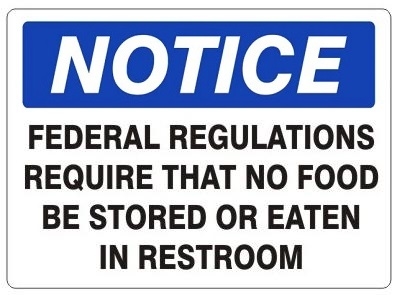 Notice Federal Regulations Require That No Food Be Stored or Eaten In Restroom Sign - Choose 7 X 10 - 10 X 14, Self Adhesive Vinyl, Plastic or Aluminum.