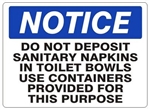 Notice Do Not Deposit Sanitary Napkins In Toilet Bowls Use Containers Provided Sign - Choose 7 X 10 - 10 X 14, Self Adhesive Vinyl, Plastic or Aluminum.