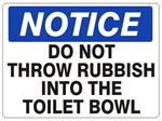 NOTICE DO NOT THROW GARBAGE INTO THE TOILET BOWL Sign - Choose 7 X 10 - 10 X 14, Self Adhesive Vinyl, Plastic or Aluminum.