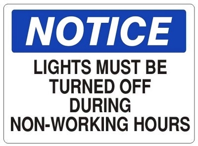 NOTICE LIGHTS MUST BE TURNED OFF DURING NON WORKING HOURS Sign - Choose 7 X 10 - 10 X 14, Self Adhesive Vinyl, Plastic or Aluminum.