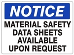 NOTICE MATERIAL SAFETY DATA SHEETS AVAILABLE UPON REQUEST Sign - Choose 7 X 10 - 10 X 14, Self Adhesive Vinyl, Plastic or Aluminum.