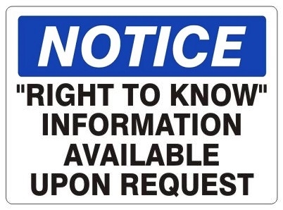NOTICE RIGHT TO KNOW INFORMATION AVAILABLE UPON REQUEST Sign - Choose 7 X 10 - 10 X 14, Self Adhesive Vinyl, Plastic or Aluminum.