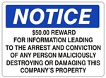 Notice $50.00 Reward For Information Leading To The Arrest And Conviction Of Any Person Maliciously Destroying or Damaging This Company's Property Sign - Choose 7 X 10 - 10 X 14, Self Adhesive Vinyl, Plastic or Aluminum.