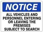 Notice All Vehicles And Personnel Entering Or Leaving The Premises Subject To Search Sign - Choose 7 X 10 - 10 X 14, Self Adhesive Vinyl, Plastic or Aluminum.
