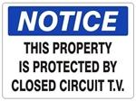 NOTICE THIS PROPERTY IS PROTECTED BY CLOSED CIRCUIT TV Sign - Choose 7 X 10 - 10 X 14, Self Adhesive Vinyl, Plastic or Aluminum.