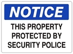 NOTICE THIS PROPERTY PROTECTED BY SECURITY POLICE Sign - Choose 7 X 10 - 10 X 14, Self Adhesive Vinyl, Plastic or Aluminum.
