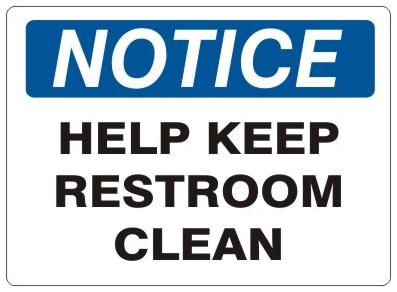 NOTICE HELP KEEP RESTROOM CLEAN Sign - Choose 7 X 10 - 10 X 14, Self Adhesive Vinyl, Plastic or Aluminum.