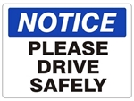 NOTICE PLEASE DRIVE SAFELY Sign - Choose 7 X 10 - 10 X 14, Self Adhesive Vinyl, Plastic or Aluminum.