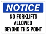 NOTICE NO FORKLIFTS ALLOWED BEYOND THIS POINT Sign - Choose 7 X 10 - 10 X 14, Self Adhesive Vinyl, Plastic or Aluminum.