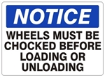 NOTICE WHEELS MUST BE CHOCKED BEFORE LOADING OR UNLOADING Sign - Choose 7 X 10 - 10 X 14, Self Adhesive Vinyl, Plastic or Aluminum.