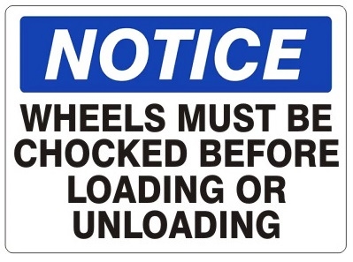 NOTICE WHEELS MUST BE CHOCKED BEFORE LOADING OR UNLOADING Sign - Choose 7 X 10 - 10 X 14, Self Adhesive Vinyl, Plastic or Aluminum.
