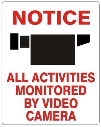 NOTICE ALL ACTIVITIES MONITORED BY VIDEO CAMERA SIGN - Choose 7 X 10 - 10 X 14, Self Adhesive Vinyl, Plastic or Aluminum.