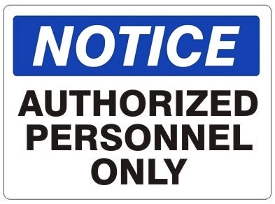 NOTICE, AUTHORIZED PERSONNEL ONLY, Sign - Choose 7 X 10 - 10 X 14, Self Adhesive Vinyl, Plastic or Aluminum.