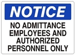 Notice No Admittance Employee and Authorized Personnel Only Sign - Choose 7 X 10 - 10 X 14, Self Adhesive Vinyl, Plastic or Aluminum.