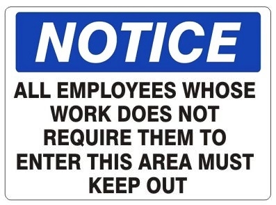 NOTICE ALL EMPLOYEES WHOSE WORK DOES NOT REQUIRE THEM TO ENTER THIS AREA MUST KEEP OUT, OSHA Safety Sign, Choose from 2 Sizes and 3 Constructions