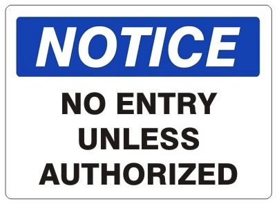 NOTICE NO ENTRY UNLESS AUTHORIZED Sign - Choose 7 X 10 - 10 X 14, Self Adhesive Vinyl, Plastic or Aluminum.