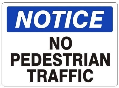 NOTICE NO PEDESTRIAN TRAFFIC Sign - Choose 7 X 10 - 10 X 14, Self Adhesive Vinyl, Plastic or Aluminum.