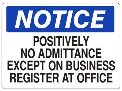 Notice Positively No Admittance Except On Business Register At Office Sign - Choose 7 X 10 - 10 X 14, Self Adhesive Vinyl, Plastic or Aluminum.
