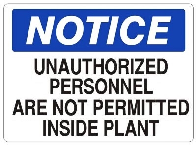 Notice Unauthorized Personnel Are Not Permitted Inside Plant Sign - Choose 7 X 10 - 10 X 14, Self Adhesive Vinyl, Plastic or Aluminum.