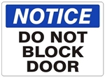 NOTICE DO NOT BLOCK DOOR Sign - Choose 7 X 10 - 10 X 14, Self Adhesive Vinyl, Plastic or Aluminum.
