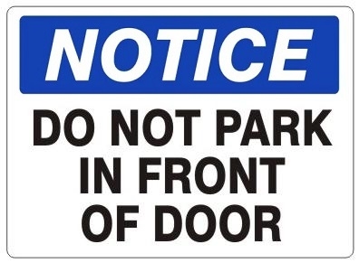NOTICE DO NOT PARK IN FRONT OF DOOR Sign - Choose 7 X 10 - 10 X 14, Self Adhesive Vinyl, Plastic or Aluminum.