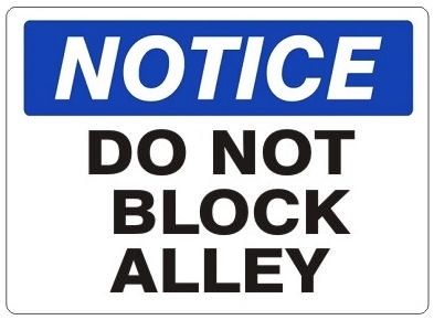NOTICE DO NOT BLOCK ALLEY Sign - Choose 7 X 10 - 10 X 14, Self Adhesive Vinyl, Plastic or Aluminum.