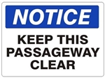 NOTICE KEEP THIS PASSAGEWAY CLEAR Sign - Choose 7 X 10 - 10 X 14, Self Adhesive Vinyl, Plastic or Aluminum.