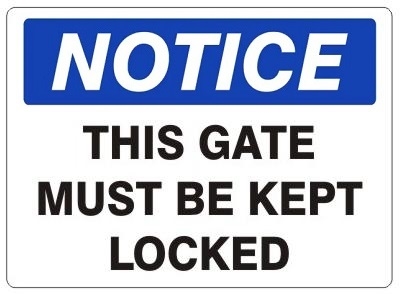 NOTICE THIS GATE MUST BE KEPT LOCKED Sign - Choose 7 X 10 - 10 X 14, Self Adhesive Vinyl, Plastic or Aluminum.