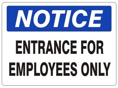NOTICE ENTRANCE FOR EMPLOYEES ONLY Sign - Choose 7 X 10 - 10 X 14, Self Adhesive Vinyl, Plastic or Aluminum.