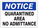 NOTICE QUARANTINED AREA NO ADMITTANCE Sign - Choose 7 X 10 - 10 X 14, Self Adhesive Vinyl, Plastic or Aluminum.