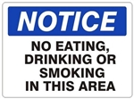 NOTICE NO EATING, DRINKING OR SMOKING IN THIS AREA Sign - Choose 7 X 10 - 10 X 14, Self Adhesive Vinyl, Plastic or Aluminum.