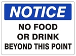 NOTICE NO FOOD OR DRINK BEYOND THIS POINT Sign - Choose 7 X 10 - 10 X 14, Self Adhesive Vinyl, Plastic or Aluminum.