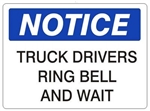 NOTICE TRUCK DRIVERS RING BELL AND WAIT Sign - Choose 7 X 10 - 10 X 14, Self Adhesive Vinyl, Plastic or Aluminum.