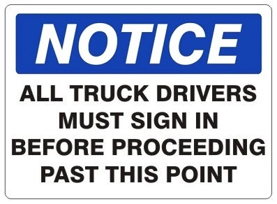 Notice All Truck Drivers Must Sign In Before Proceeding Past This Point Sign - Choose 7 X 10 - 10 X 14, Self Adhesive Vinyl, Plastic or Aluminum.