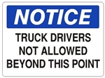 NOTICE TRUCK DRIVERS NOT ALLOWED BEYOND THIS POINT Sign - Choose 7 X 10 - 10 X 14, Self Adhesive Vinyl, Plastic or Aluminum.