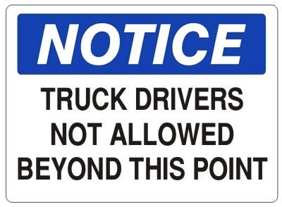 NOTICE TRUCK DRIVERS NOT ALLOWED BEYOND THIS POINT Sign - Choose 7 X 10 - 10 X 14, Self Adhesive Vinyl, Plastic or Aluminum.