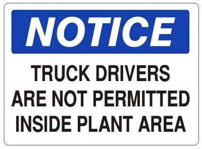 NOTICE TRUCK DRIVERS ARE NOT PERMITTED INSIDE PLANT AREA Sign - Choose 7 X 10 - 10 X 14, Self Adhesive Vinyl, Plastic or Aluminum.