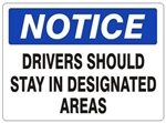 NOTICE DRIVERS SHOULD STAY IN DESIGNATED AREAS Sign - Choose 7 X 10 - 10 X 14, Self Adhesive Vinyl, Plastic or Aluminum.