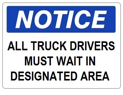 NOTICE ALL TRUCK DRIVERS MUST WAIT IN DESIGNATED AREA Sign - Choose 7 X 10 - 10 X 14, Self Adhesive Vinyl, Plastic or Aluminum.