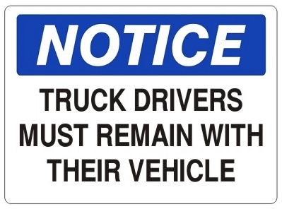 NOTICE TRUCK DRIVERS MUST REMAIN WITH THEIR VEHICLE Sign - Choose 7 X 10 - 10 X 14, Self Adhesive Vinyl, Plastic or Aluminum.