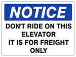NOTICE DON'T RIDE ON THIS ELEVATOR IT IS FOR FREIGHT ONLY Sign - Choose 7 X 10 - 10 X 14, Self Adhesive Vinyl, Plastic or Aluminum.