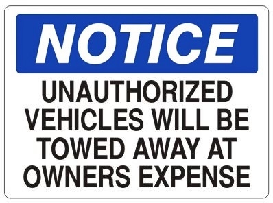 Notice Unauthorized Vehicles Will Be Towed Away At Owners Expense Sign - Choose 7 X 10 - 10 X 14, Self Adhesive Vinyl, Plastic or Aluminum.