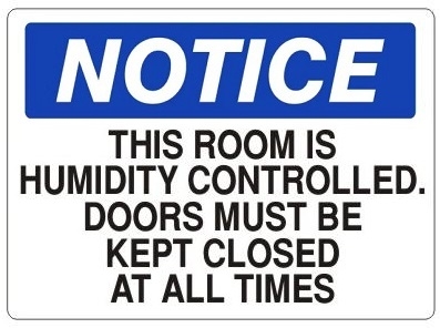 Notice This Room Is Humidity Controlled Doors Must Be Kept Closed At All Times Sign - Choose 7 X 10 - 10 X 14, Self Adhesive Vinyl, Plastic or Aluminum.