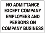 No Admittance Except Company Employees and Persons on Company Business Sign - Choose 7 X 10 - 10 X 14, Self Adhesive Vinyl, Plastic or Aluminum.