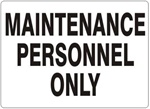 MAINTENANCE PERSONNEL ONLY Sign - Choose 7 X 10 - 10 X 14, Self Adhesive Vinyl, Plastic or Aluminum.