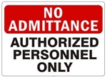 NO ADMITTANCE AUTHORIZED PERSONNEL ONLY Sign - Choose 7 X 10 - 10 X 14, Self Adhesive Vinyl, Plastic or Aluminum.