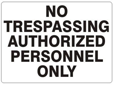 NO TRESPASSING AUTHORIZED PERSONNEL ONLY Sign - Choose 7 X 10 - 10 X 14, Self Adhesive Vinyl, Plastic or Aluminum.
