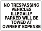 No Trespassing Vehicles Illegally Parked Will Be Towed At Owner's Expense Sign - Choose 7 X 10 - 10 X 14, Self Adhesive Vinyl, Plastic or Aluminum.